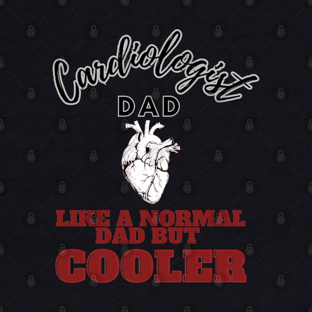 cardiologist dad like a normal dad but cooler by GraphGeek